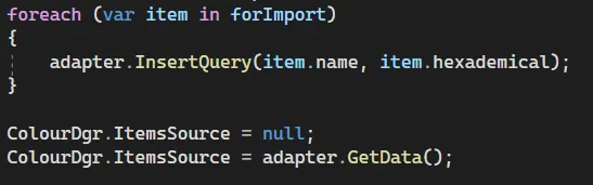 Код после foreach: ColourDgr.ItemsSource = null; ColourDgr.ItemsSource = adapter.GetData();