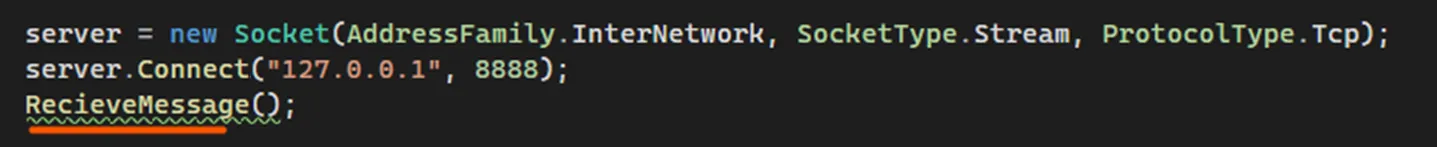 Код: server = new Socket(...); server.Connect("127.0.0.1", 8888); RecieveMessage(); — оранжевое подчёркивание RecieveMessage()